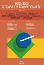 Criação de um Novo Futuro na Educação, Cultura,Ciência e Tecnologia, Esportes e Juventude - Vol. 5