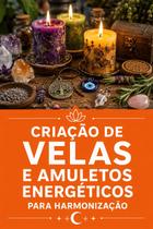 Criação de Velas e Amuletos Energéticos para Harmonização