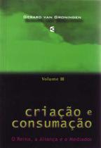 Criação E Consumação - Volume 3 - Editora Cultura Cristã