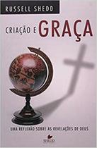 CRIACAO E GRACA - UMA REFLEXAO SOBRE AS REVELACOES DE DEUS -