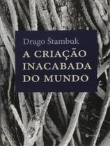 Criaçao inacabada do mundo, a - 7 LETRAS Criaçao inacabada do mundo, a - 7 LETRAS