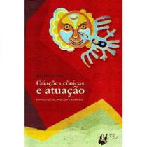 Criacoes Cenicas e Atuacao - com Cancoes, Poemas e Historias