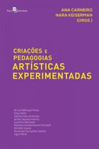 Criações e pedagogias artísticas experimentadas Criações e pedagogias artísticas experimentadas