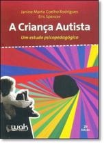 Criança Autista, A: Um Estudo Psicopedagógico - WAK