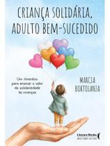 Criança solidária, adulto bem-sucedido Criança solidária, adulto bem-sucedido