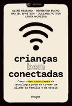 Crianças Bem Conectadas - Como o Uso Consciente Da Tecnologia Pode Se Tornar Um Aliado Da Família e
