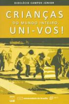 Crianças do Mundo Inteiro, Uni-Vos! - UNB