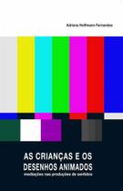 Crianças e os desenhos animados, as - NAU EDITORA
