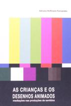 Criancas e os desenhos animados, as - NAU EDITORA