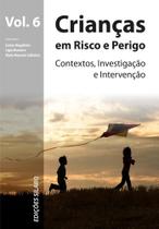 Crianças em Risco e Perigo - Contextos, Investigação e Intervenção - Vol. 6 - Sílabo