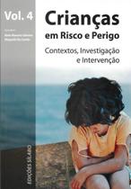 Crianças em Risco e Perigo - Vol. 4 - Contextos, Investigação e Intervenção - Sílabo