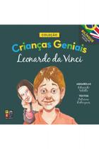 Crianças geniais - Leonardo da Vinci - PÉ DA LETRA Crianças geniais - Leonardo da Vinci - PÉ DA LETRA