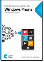 Criando Aplicações Para o Seu Windows Phone - Edição Windows Runtime
