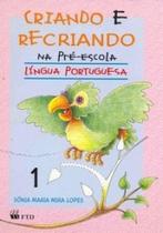 Criando e Recriando. Português - Volume 1 - FTD (DIDATICOS)