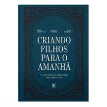 Criando filhos para o amanhã Livro Evangélico Nikolas Ferreira Editora Vida