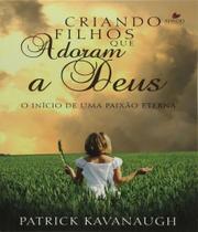 Criando Filhos Que Adoram A Deus - VIDA NOVA