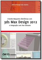 Criando Maquetes Eletronicas Com 3 D S Max - CIENCIA MODERNA