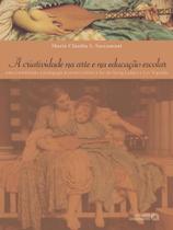Criatividade na arte e na educaçao escolar, a - AUTORES ASSOCIADOS Criatividade na arte e na educaçao escolar, a - AUTORES ASSOCIADOS