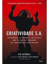Criatividade S.a. - Superando As Forças Invisíveis Que Ficam No Caminho Da Verdadeira Inspiração