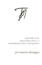 Criatividade Social, Subjetividade Coletiva e A Modernidade - CONTRA CAPA Criatividade Social, Subjetividade Coletiva e A Modernidade - CONTRA CAPA