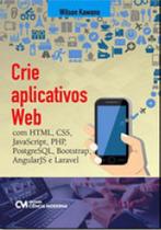 Crie aplicativos web com html, css, javascript, php, postgreesql, bootstrap, angularjs e lavarel - CIENCIA MODERNA