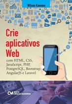 Crie Aplicativos Web com HTML, CSS, JavaScript, PHP, PostgreSQL, Bootstrap, AngularJS e Laravel - CIENCIA MODERNA