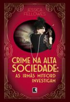 Crime Na Alta Sociedade (Vol. 2 As Irmãs Mitford Investigam) - RECORD