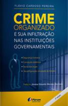 Crime organizado e sua infiltraçao nas instituiçoes governamentais - FORUM