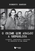Crime que abalou a republica, o - MAQUINARIA EDITORA Crime que abalou a republica, o - MAQUINARIA EDITORA