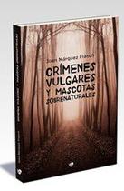 Crímenes vulgares y mascotas sobrenaturales - Ediciones Arcanas