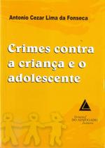 Crimes Contra A Crianca E O Adolescente - Livraria do Advogado Crimes Contra A Crianca E O Adolescente - Livraria do Advogado