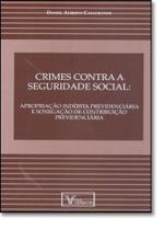 Crimes contra a seguridade social - apropriacao indebita previdenciaria e s - VERBATIM EDITORA Crimes contra a seguridade social - apropriacao indebita previdenciaria e s - VERBATIM EDITORA