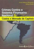 Crimes Contra O Sistema Financeiro Nacional & Contra O Mercado De Capitais - Lumen Juris