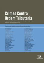 Crimes contra ordem tributaria - do direito tributario ao direito penal - ALMEDINA BRASIL