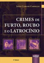 Crimes de furto, roubo e o latrocínio - JURUA EDITORA Crimes de furto, roubo e o latrocínio - JURUA EDITORA