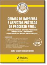 Crimes de Imprensa e Aspectos Práticos de Processo Penal - Coleção Ciências Criminais