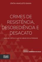 Crimes de Resistência, Desobediência e Desacato análise crítica à luz do abuso de autoridade