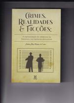 Crimes, Realidades e Ficções - EDUERJ - EDIT. DA UNIV. DO EST. DO RIO - UERJ