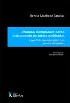Criminal Compliance Como Instrumento de Tutela Ambiental a Propósito da Responsabilidade Penal de Em - LIBER ARS