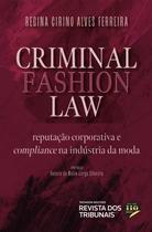 Criminal Fashion Law: Reputacao Corporativa e Compliance na Industria da mo Criminal Fashion Law: Reputacao Corporativa e Compliance na Industria da mo
