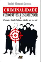 Criminalidade. Como Prevenir e Se Defender - Age