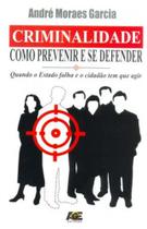 Criminalidade. Como Prevenir e Se Defender - Age