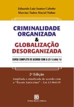 Criminalidade Organizada & Globalização Desorganizada - Curso Completo De Acordo Com a Lei 12.850/13