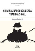 Criminalidade organizada transnacional: corpus delicti - I - ALMEDINA BRASIL