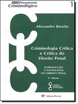 Criminologia critica e critica do direito penal - introduçao a sociologia do direito penal