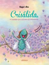 Crisálida, a cigarra que gostava de primavera