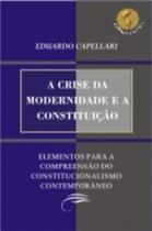 Crise da modernidade e a constituicao - AMERICA JURIDICA Crise da modernidade e a constituicao - AMERICA JURIDICA