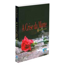 Crise da Morte (A) - EDITORA DO CONHECIMENTO