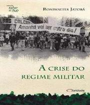 Crise do regime militar, a - CLARIDADE