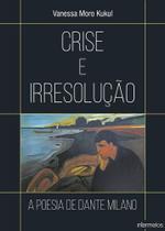 Crise e Irresolução: a poesia de Dante Milano - Intermeios